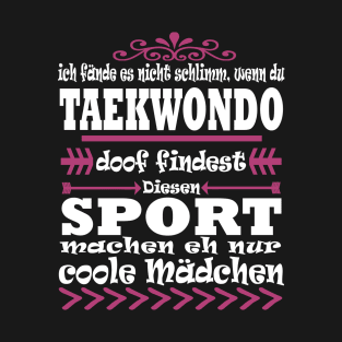 Taekwondo Kampfsport Spruch Mädchen Geschenk T-Shirt