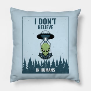 I dont believe in humans Pillow