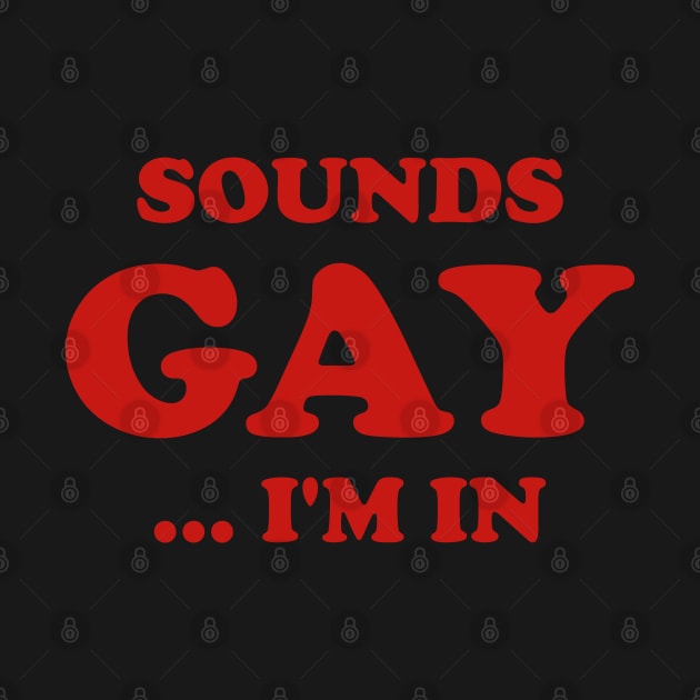 Funny Sounds Gay I'm In Joke Humor Sarcastic Aesthetic by dewinpal