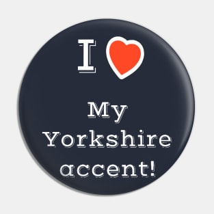 I Heart My Yorkshire Accent Pin