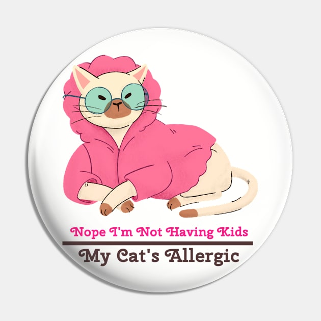 Nope I'm Not Having Kids My Cat Is Allergic Pin by A Black Cat Named Salem 