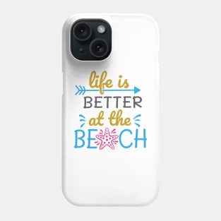 Life is better at the beach Phone Case