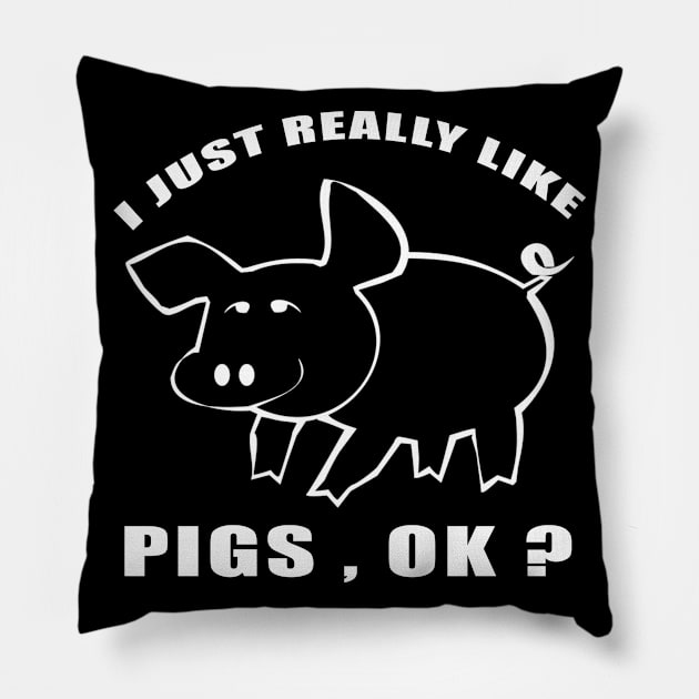 I Just Really Like pigs Ok funny gift idea Pillow by Smartdoc