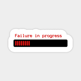 Failure In Progress Magnet