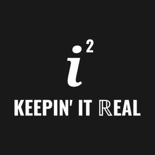 Geeky Math Teacher Joke - Keepin' It Real T-Shirt