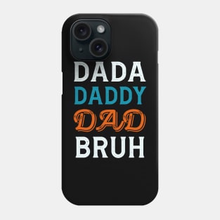 Dada Daddy Dad Bruh, Funny Dad Names Phone Case