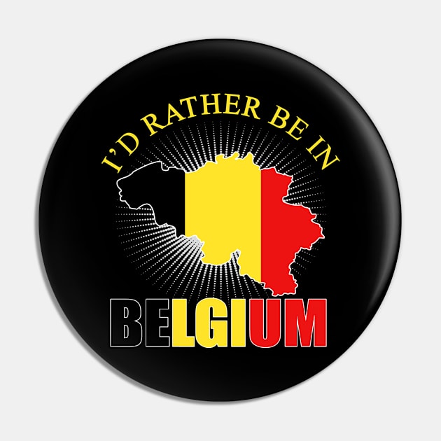 I'd Rather Be In Belgium Pin by funkyteesfunny