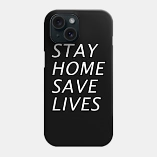 Stay Home Save Lives Phone Case