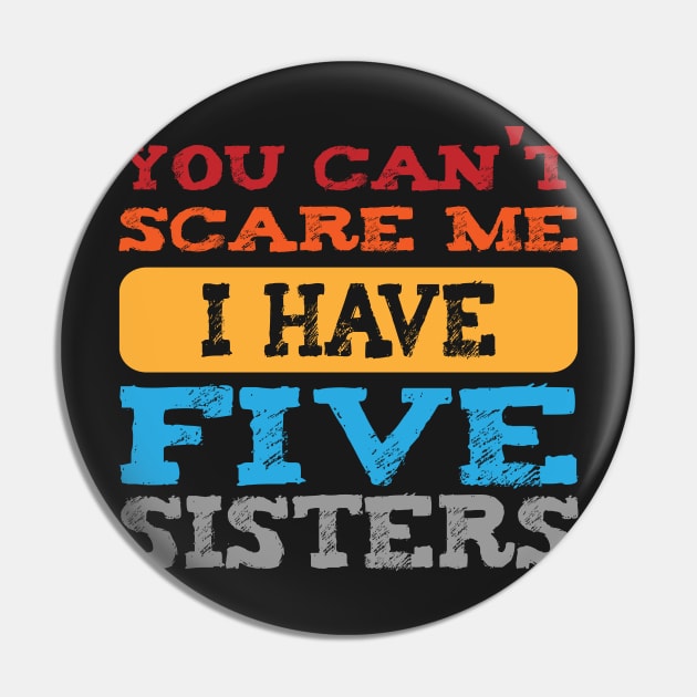 you can't scare me i have five sisters -vintage funny girls t-shirt -vintage funny brother shirt_funny quote shirt Pin by YOUNESS98