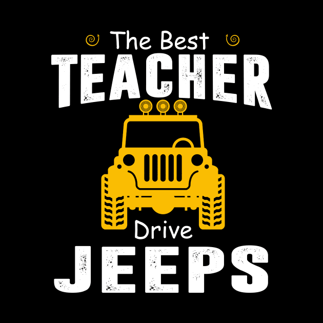 The Best Teacher Drive Jeeps Jeep Lover by Liza Canida