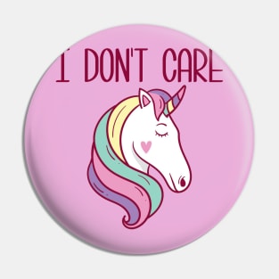 I Don't care unicorn Pin