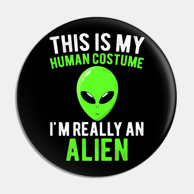 This Is My Human Costume I'm Really an Alien Funny Halloween Costume Gift Pin by Magic Arts