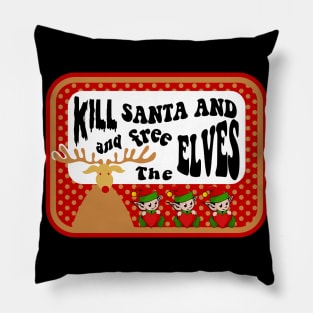 Kill Santa And Free The Elves Pillow