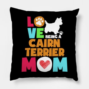 Love being a cairn terrier mom tshirt best cairn terrier Pillow