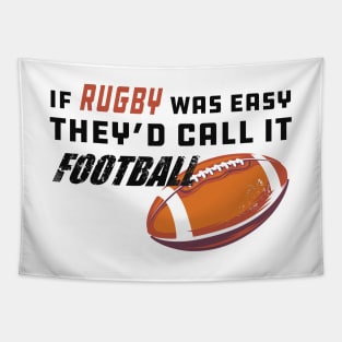 Rugby - If rugby was easy they'd call it football Tapestry