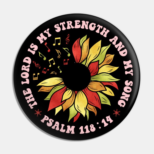 The lord is my strength and my song sunflower Christian Pin by Brotherintheeast