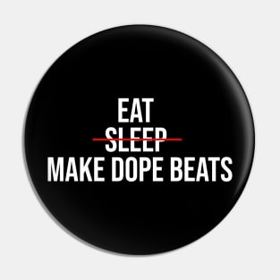 EAT SLEEP MAKE DOPE BEATS Pin