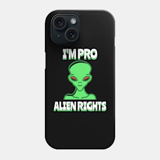 i'm pro alien rights Phone Case