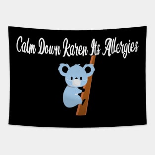 Calm Down Karen Its Allergies with cute koala Tapestry