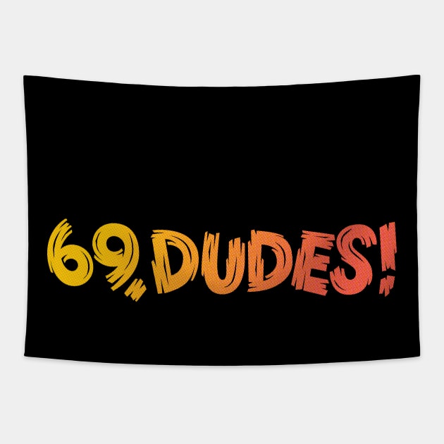 69, Dudes! Tapestry by polliadesign