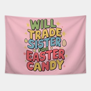 Will Trade Sister For Easter Candy Tapestry