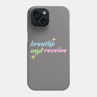 Breathe and Receive Phone Case