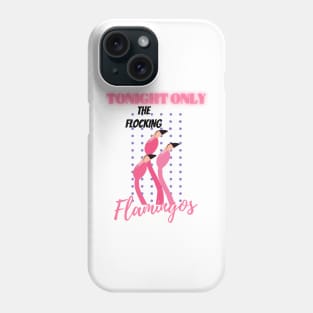Tonight Only The Flocking Flamingos Spoof Concert Phone Case