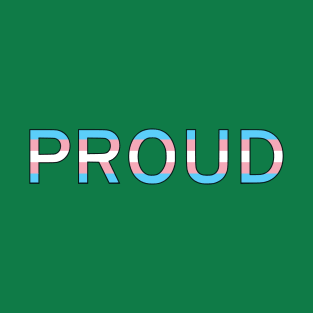 Proud (Trans Pride Colors) T-Shirt