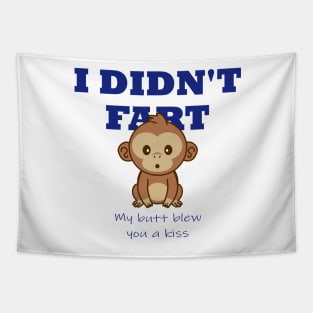 I didn't fart, my butt blew you a kiss Tapestry