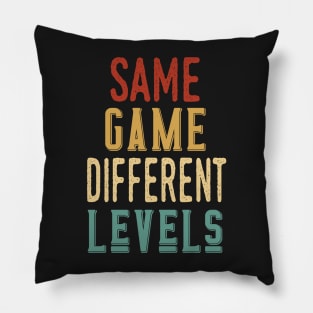 Same Game Different Levels - Retro Vintage Motivational Quote Pillow