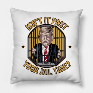 isn't it past your jail time ? trump Pillow