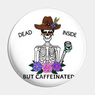 Dead inside but caffeinated (BoHo) Pin