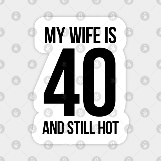 My Wife Is 40 And Still Hot Magnet by MasliankaStepan