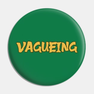 VAGUEING Pin