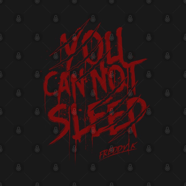 You Can Not Sleep! by Dark Planet Tees