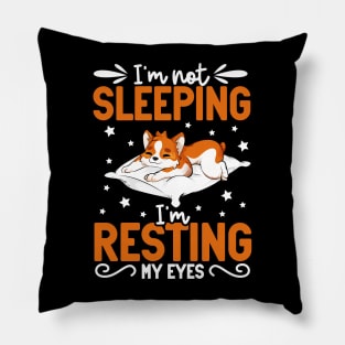 Corgi - I'm not sleeping I'm resting my eyes Pillow