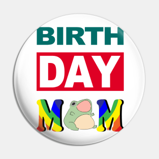 Birth Day Mom Pin