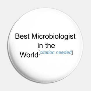 Best Microbiologist in the World - Citation Needed! Pin