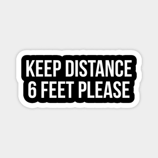 KEEP DISTANCE 6 FEET PLEASE funny saying quote Magnet