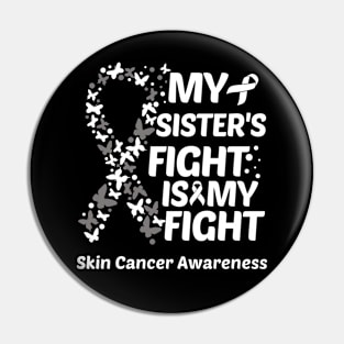 My Sisters Fight Is My Fight Skin Cancer Awareness Pin