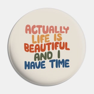 Actually Life is Beautiful and I Have Time by The Motivated Type in pink yellow red green and blue Pin