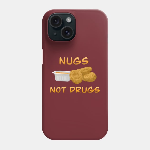 Nugs not drugs Phone Case by 752 Designs