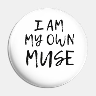 I am my own muse Pin