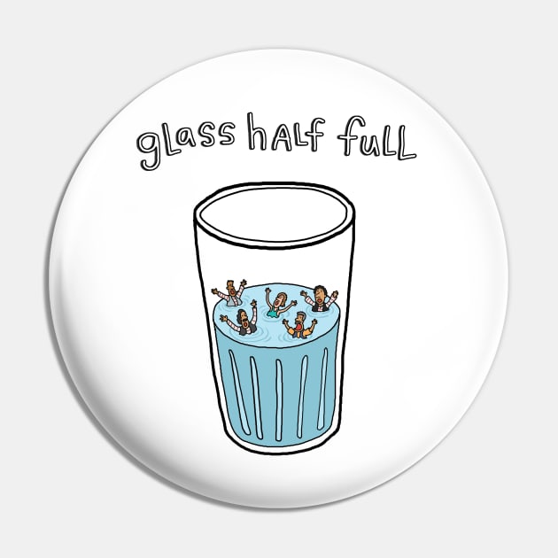 Glass Half Full Pin by steveskelton