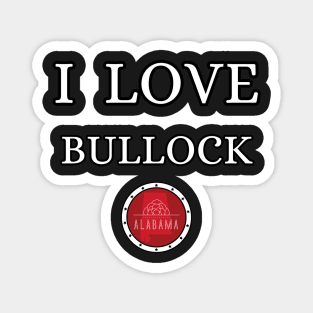 I LOVE BULLOCK | Alabam county United state of america Magnet