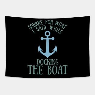 Sorry What I said Funny Docking Boat Gift Tapestry