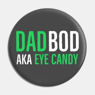 Dad Bod AKA Eye Candy Pin