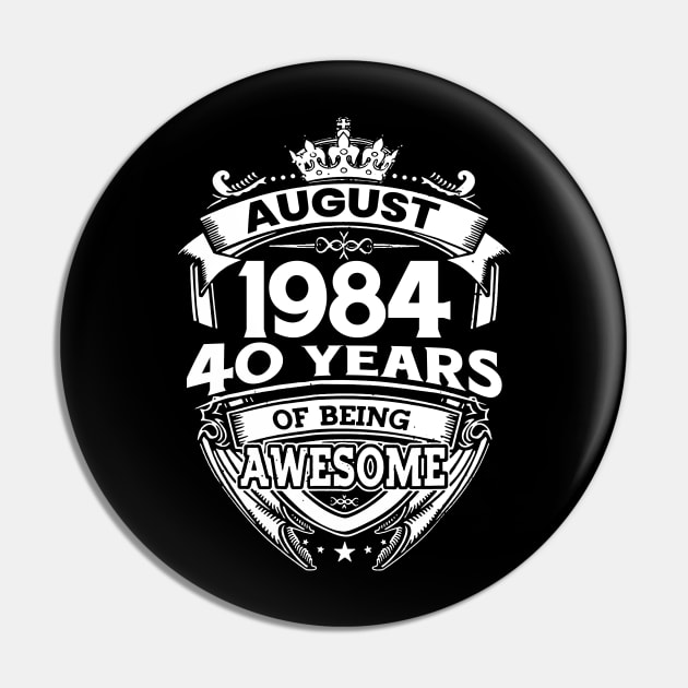 August 1984 40 Years Of Being Awesome 40th Birthday Pin by Gadsengarland.Art