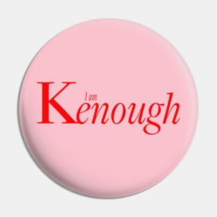 You ARE Kenough Pin