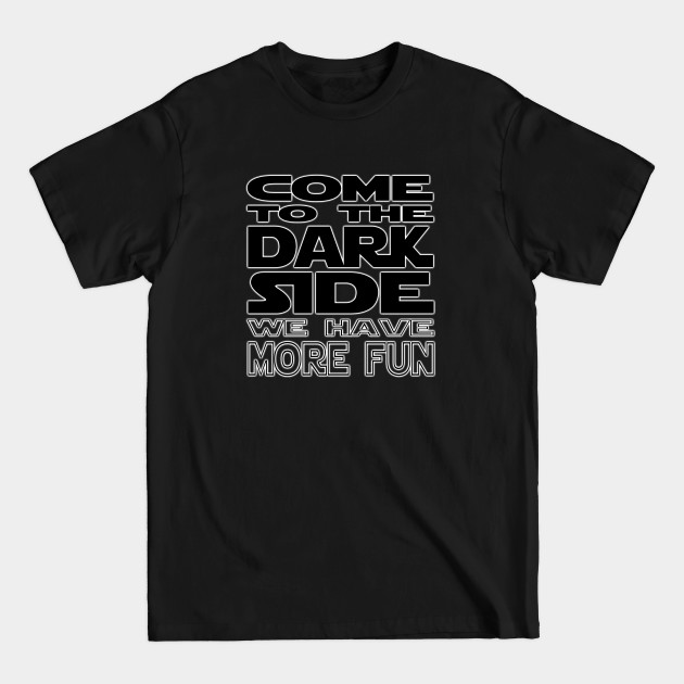 Discover Dark Side is Fun - Dark Side - T-Shirt